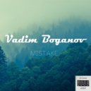 Vadim Boganov - Mistake (Original Mix)