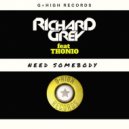 Richard Grey Ft. Thonio - Need Somebody (Original Mix)