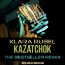 Klara Rubel - Kazatchok (The Bestseller Remix, feat. al l bo)