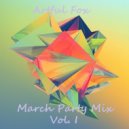 Artful Fox - March Party Mix Vol. I (Original Mix)