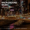 Andrey Abramov - Deep House