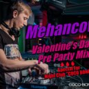 Mehancov - Valentine`s Day Pre Party Mix (Special For Night Club (Extended)