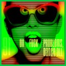 GIRLBAD - On Fuck Problems, Dance All!