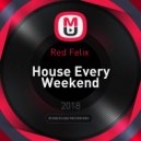 Red Felix - House Every Weekend