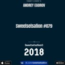 Andrey Egorov - Sweetsetsation mix (Выпуск #079(09.03.2018))