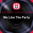 DJ Andjey & DJ Bordur (Jolly DJ\'s from Bobruisk™) - We Like The Party (The Original Version Of The Mix)