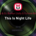 DJ Andjey & DJ Bordur (Jolly DJ\'s from Bobruisk™) - This Is Night Life (Club Mix)