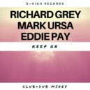 Richard Grey, Mark Ursa & Eddie Pay - Keep On (Club Mix)