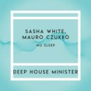 Sasha White, Mauro Czukko - No Sleep (Original Mix)