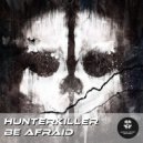 Hunterkiller - Be Afraid