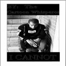 The_Cartoon_Whisperor - I CANNOT (Original Mix)