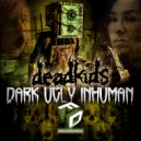 deadkids - Dark Ugly Inhuman