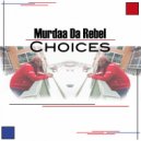 Murdaa Da Rebel - Choices (Original Mix)