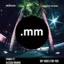 Pawax & Alessia Ribaric - My Vibes For You (feat. Alessia Ribaric) (Madu Remix)