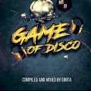 Dimta - Game Of Disco #80 (Compiled and Mixed by Dimta)