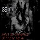 Eris & Scraper - Rotten Meat (Original Mix)