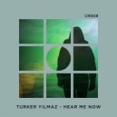 Turker Yilmaz - Hear Me Now (Original Mix)