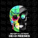 DeadP x LaxTexx - Dead Reeses (Original mix)