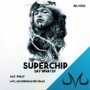 Superchip - Say What (HouseBreakers Remix)