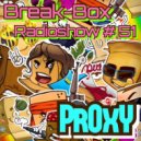BREAK-BOX Radioshow # 51 - mixed by PrOxY
