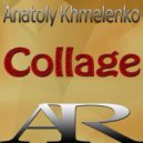 Anatoly Khmelenko - Collage (Original Mix)