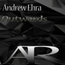 Andrew Ehra - Outwards (Original Mix)