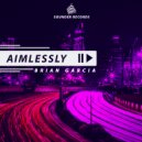 Brian Garcia - Aimlessly