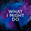 Lowderz & Galck & Scarlatelli - What I Might Do (Remix) (Original Mix)
