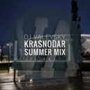 Valevsky - Krasnodar Summer mix 2018 (2018)