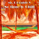 Mr. E Double V - No time to Chill Vol. 22