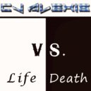 CJ Alexis - Life vs. Death