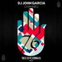 Dj John Garcia - Channels