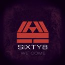 Sixty8 - We Come