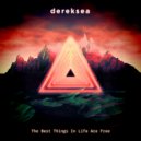 dereksea - The Best Things In Life Are Free (Original Mix)