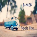 B-MEN - Feels like...
