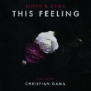 Slippe & Choc & Christian Gama - This Feeling (feat. Christian Gama) (Original Mix)