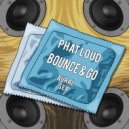 Phat Loud & On.Point - Bounce & Go (Original Mix)
