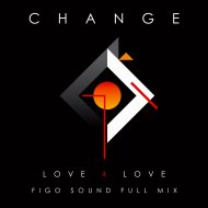 Change - Love 4 Love