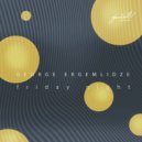 George Ergemlidze - Friday Night