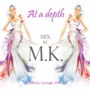 mix by M. K. - At a depth ( Chillout, Lounge, Ethnic ) (Mix)
