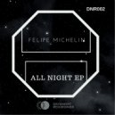 Felipe Michelin - All Night (Original Mix)