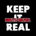BRUTU MUSIC - Keep it real