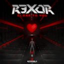 R3x0R - Close To You (Original)