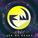 PhYsX - Are We Real?