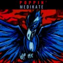 Medikate - Poppin\' (Original Mix)