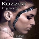 Kozzoa - Cyborg A-27 (Original Mix)