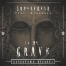 Superfresh & Nonymous - In My Grave (feat. Nonymous)