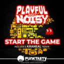 Playful & Noisy - Start The Game (Kraneal Remix)