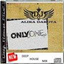 Dj Alika Dakota - Only One (Deep House Mix) ()