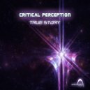 Critical Perception - True Story
